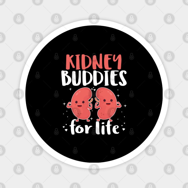 Kidney Buddies For Life - Donor Recipient Gift Magnet by HomerNewbergereq